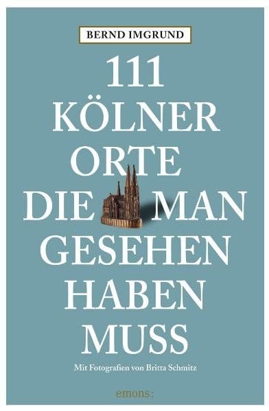 Produktbild: 111 K&ouml;lner Orte die man gesehen haben muss