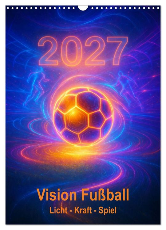 Produktbild: Vision Fu&szlig;ball Licht - Kraft - Spiel (Wandkalender 2027 DIN A3 hoch), CALVENDO Monatskalender