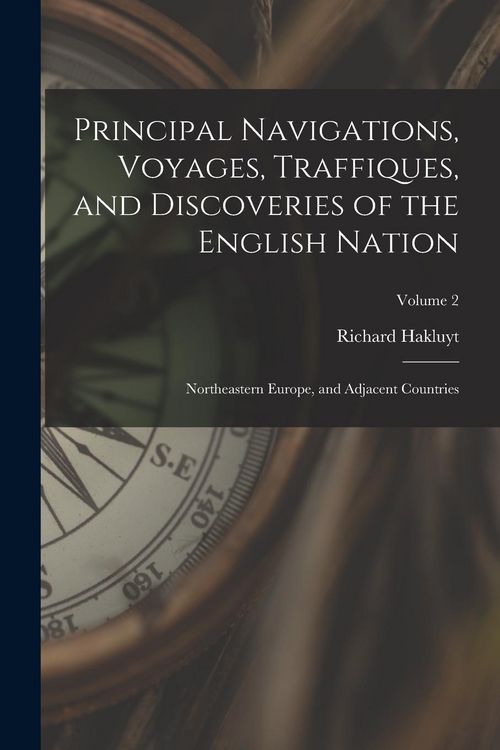 Produktbild: Principal Navigations, Voyages, Traffiques, and Discoveries of the English Nation: Northeastern Europe, and Adjacent Countries; Volume 2