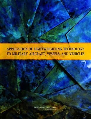 Produktbild: Application of Lightweighting Technology to Military Aircraft, Vessels, and Vehicles