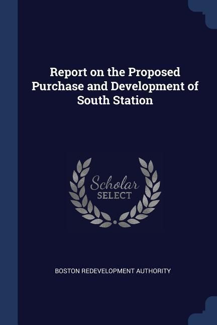 Produktbild: Report on the Proposed Purchase and Development of South Station