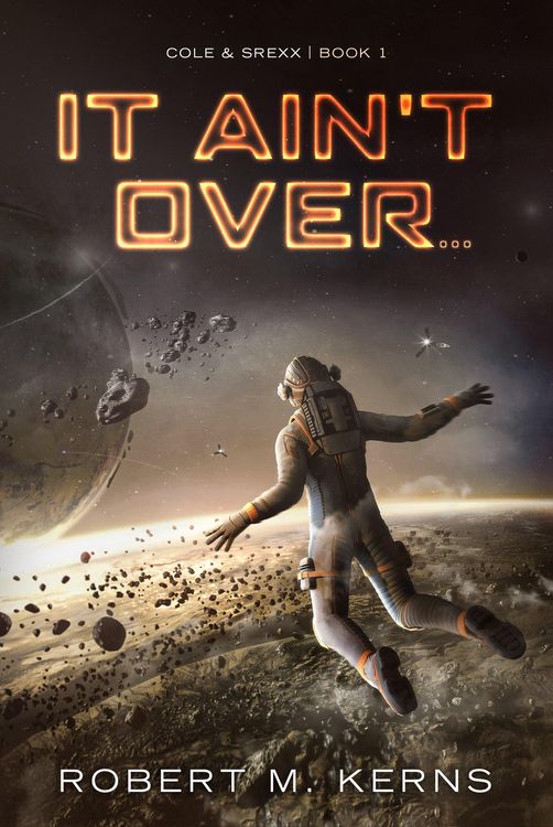 Produktbild: It Ain't Over... (Cole & Srexx, #1)
