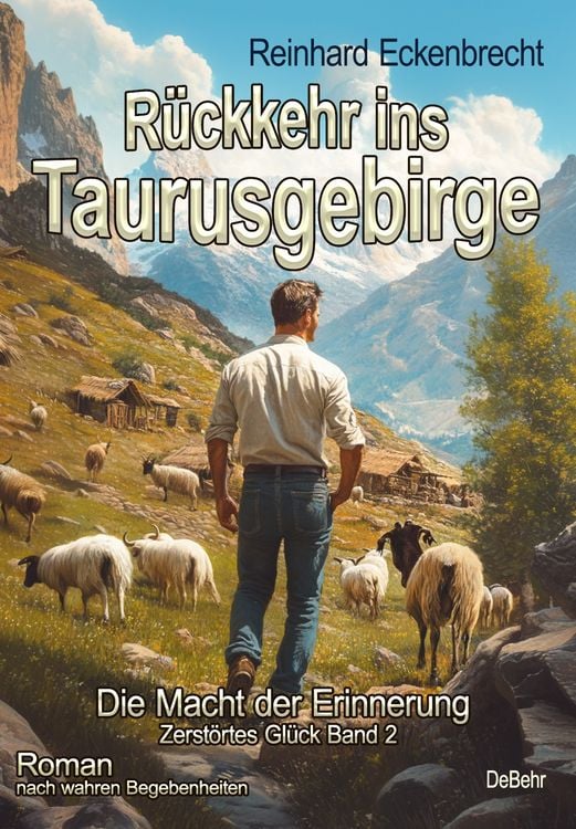 Produktbild: R&uuml;ckkehr ins Taurusgebirge - Die Macht der Erinnerung - Zerst&ouml;rtes Gl&uuml;ck Band 2 - Roman nach wahren Begebenheiten