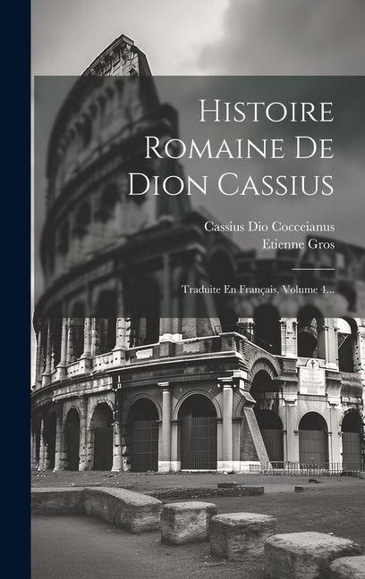 Produktbild: Histoire Romaine De Dion Cassius: Traduite En Fran&ccedil;ais, Volume 4...