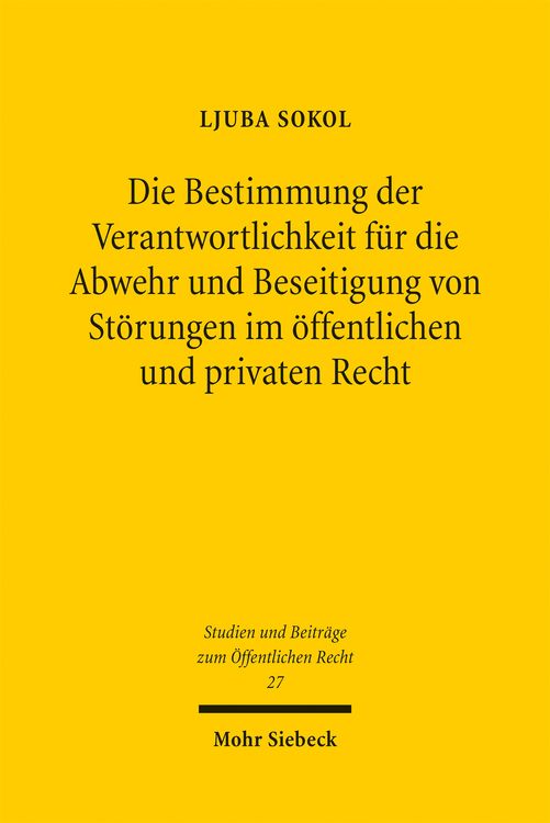 Produktbild: Die Bestimmung der Verantwortlichkeit f&uuml;r die Abwehr und Beseitigung von St&ouml;rungen im &ouml;ffentlichen und privaten Recht