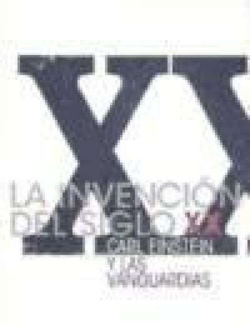 Produktbild: La invenci&oacute;n del siglo XX : Carl Einstein y las vanguardias