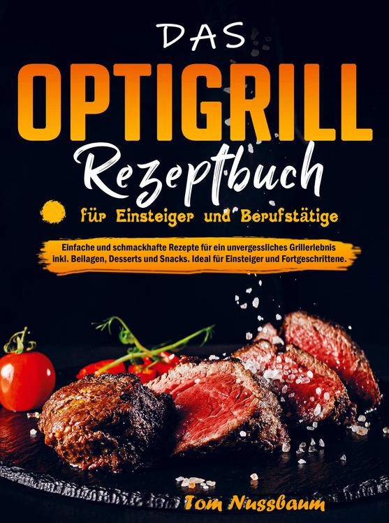 Produktbild: Das OptiGrill Rezeptbuch f&uuml;r Einsteiger und Berufst&auml;tige