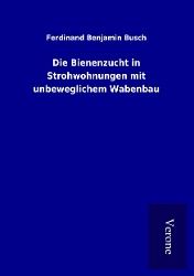 Produktbild: Die Bienenzucht in Strohwohnungen mit unbeweglichem Wabenbau