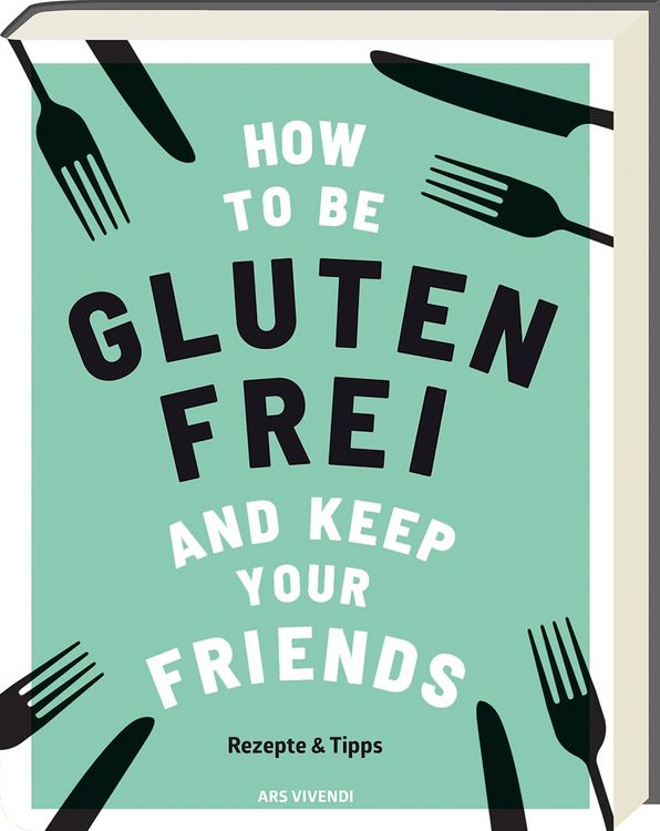 Produktbild: How to be glutenfrei and Keep Your Friends