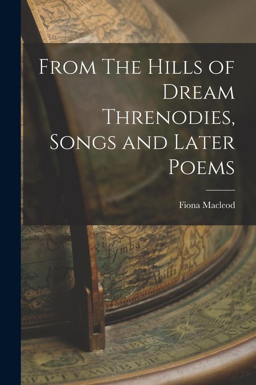 Produktbild: From The Hills of Dream Threnodies, Songs and Later Poems