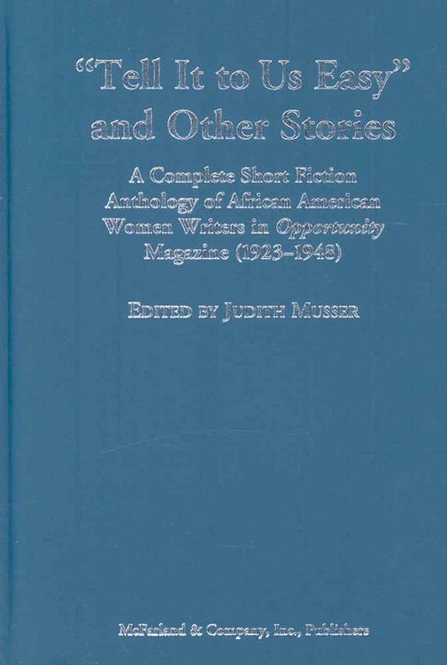 Produktbild: Tell It to Us Easy and Other Stories: A Complete Short Fiction Anthology of African American Women Writers in Opportunity Magazine (1923-1948)