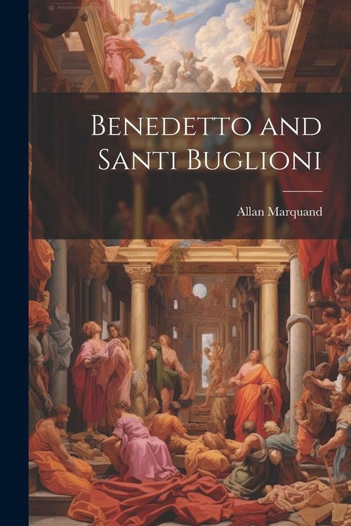 Produktbild: Benedetto and Santi Buglioni