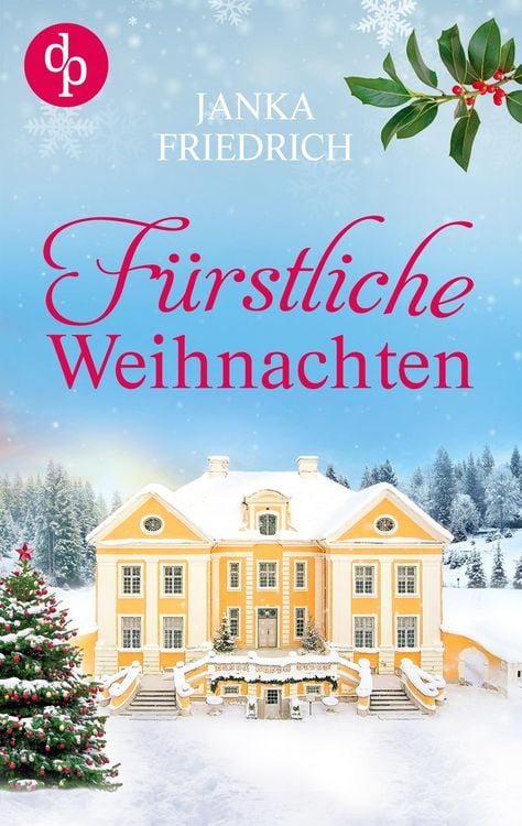 Produktbild: F&uuml;rstliche Weihnachten - Eine ungeplante Weihnachtsliebe | Der winterlich charmante Liebesroman