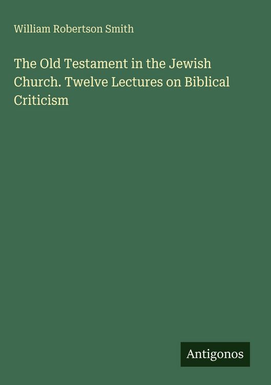 Produktbild: The Old Testament in the Jewish Church. Twelve Lectures on Biblical Criticism