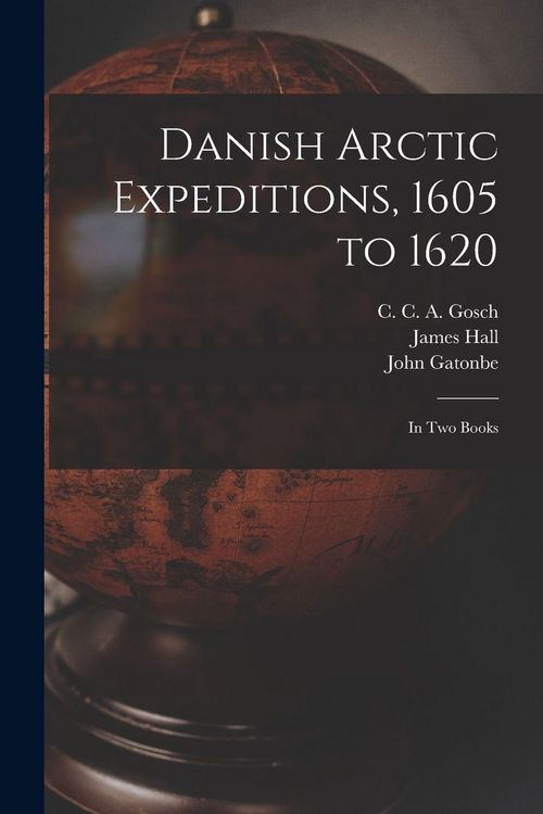 Produktbild: Danish Arctic Expeditions, 1605 to 1620 [microform]