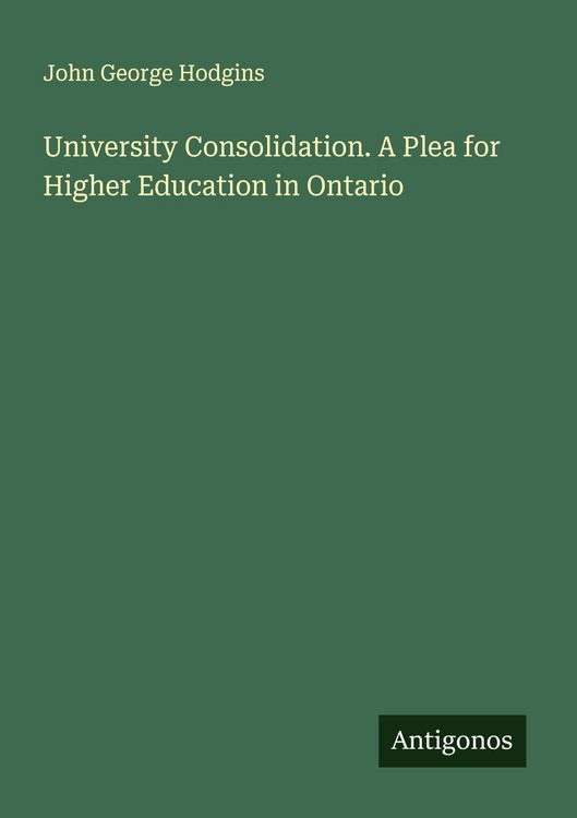 Produktbild: University Consolidation. A Plea for Higher Education in Ontario