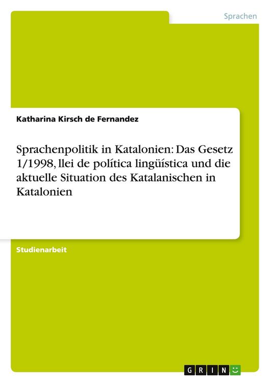 Produktbild: Sprachenpolitik in Katalonien: Das Gesetz 1/1998, llei de pol&iacute;tica ling&uuml;&iacute;stica und die aktuelle Situation des Katalanischen in Katalonien