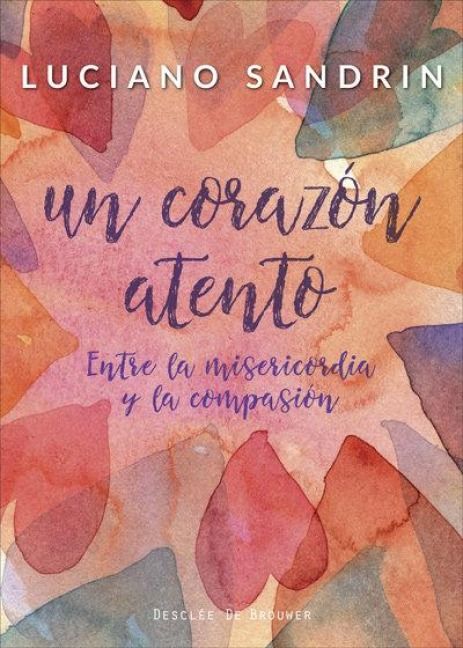 Produktbild: Un coraz&oacute;n atento : entre la misericordia y la compasi&oacute;n