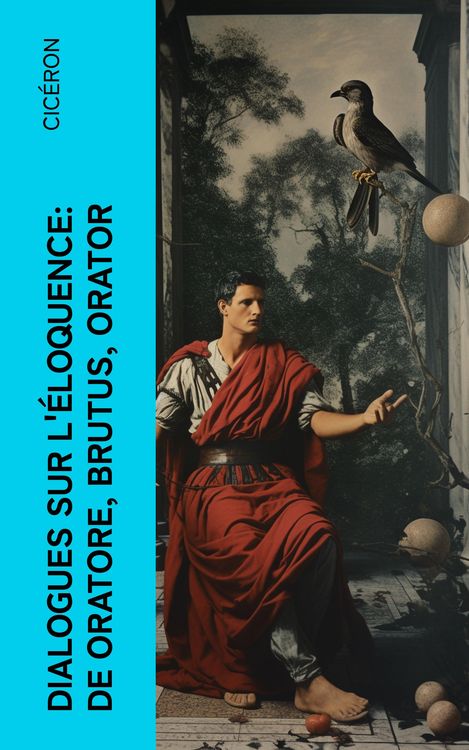 Produktbild: Dialogues sur l'&eacute;loquence: De oratore, Brutus, Orator