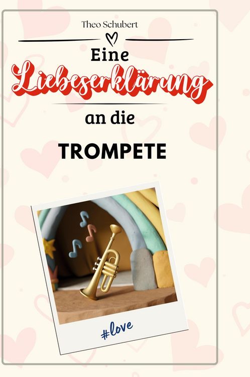 Produktbild: Eine Liebeserkl&auml;rung an die Trompete