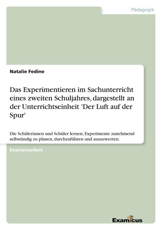 Produktbild: Das Experimentieren im Sachunterricht eines zweiten Schuljahres, dargestellt an der Unterrichtseinheit 'Der Luft auf der Spur'
