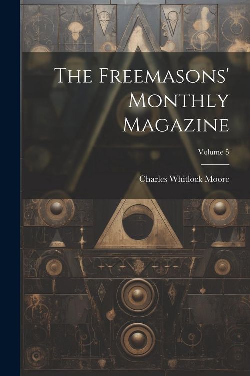 Produktbild: The Freemasons' Monthly Magazine; Volume 5