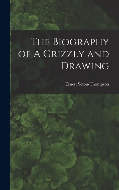 Produktbild: The Biography of A Grizzly and Drawing