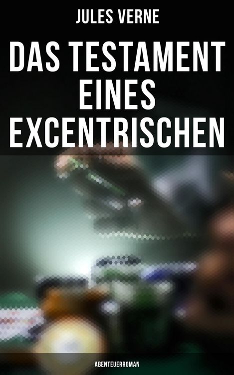 Produktbild: Das Testament eines Excentrischen: Abenteuerroman