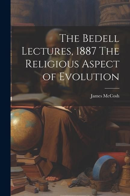 Produktbild: The Bedell Lectures, 1887 The Religious Aspect of Evolution