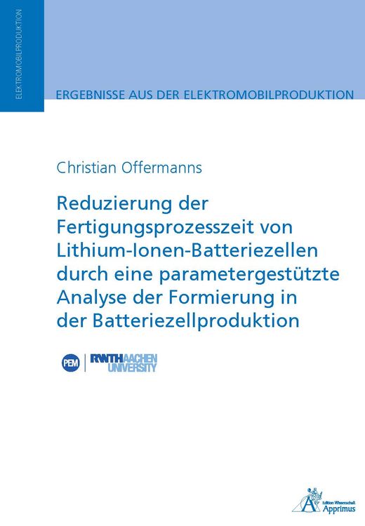 Produktbild: Reduzierung der Fertigungsprozesszeit von Lithium-Ionen-Batteriezellen durch eine parametergest&uuml;tzte Analyse der Formierung in der Batteriezellprodukt
