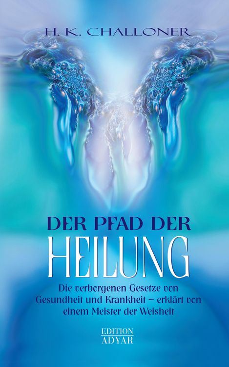 Produktbild: Der Pfad der Heilung: Die verborgenen Gesetze von Gesundheit und Krankheit - erkl&auml;rt von einem Meister der Weisheit