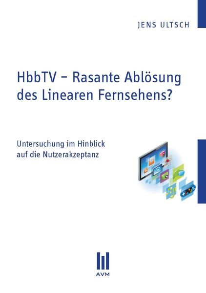 Produktbild: HbbTV &ndash; Rasante Abl&ouml;sung des Linearen Fernsehens?