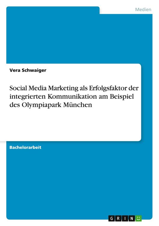 Produktbild: Social Media Marketing als Erfolgsfaktor der integrierten Kommunikation am Beispiel des Olympiapark M&uuml;nchen