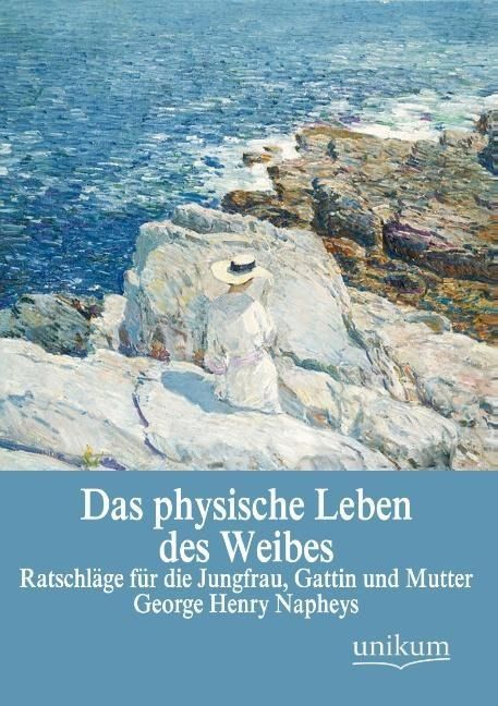 Produktbild: Napheys, G: Das physische Leben des Weibes