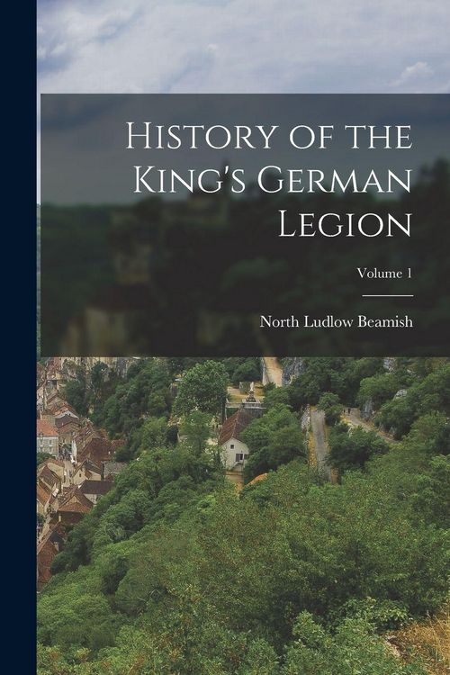 Produktbild: History of the King's German Legion; Volume 1
