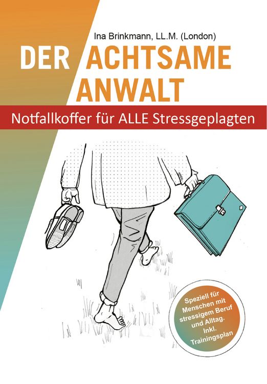 Produktbild: "Der achtsame Anwalt - Notfallkoffer f&uuml;r ALLE Stressgeplagten"