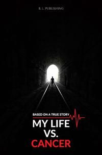 Produktbild: MY LIFE VS. CANCER | Based on a true story (Format: 12,5 x 19,0 cm)