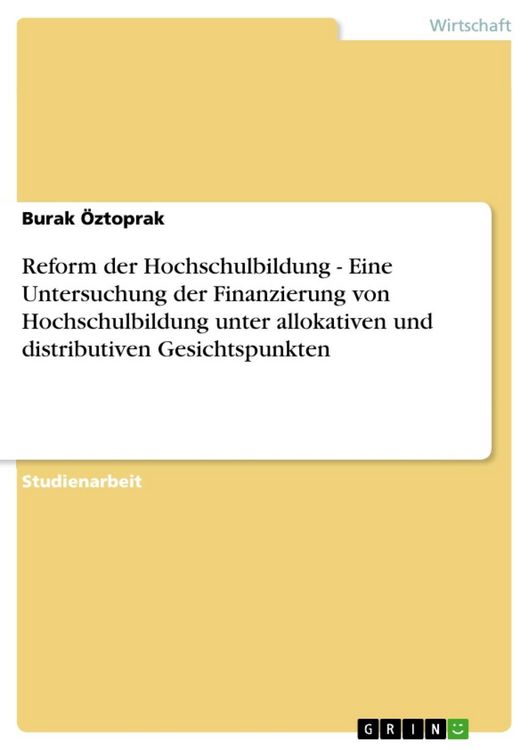 Produktbild: Reform der Hochschulbildung - Eine Untersuchung der Finanzierung von Hochschulbildung unter allokativen und distributiven Gesichtspunkten