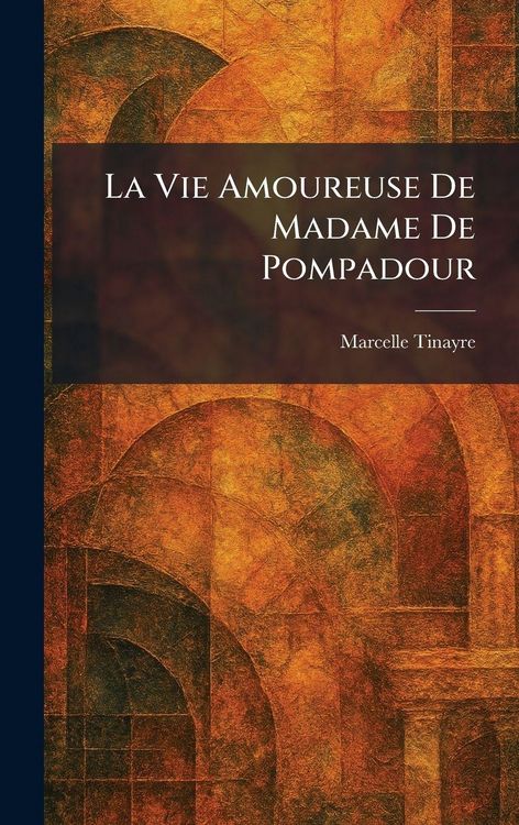 Produktbild: La Vie Amoureuse De Madame De Pompadour