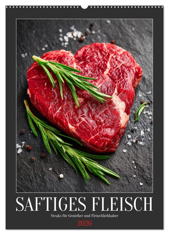 Produktbild: Saftiges Fleisch - Steaks f&uuml;r Genie&szlig;er und Fleischliebhaber (Wandkalender 2026 DIN A2 hoch), CALVENDO Monatskalender
