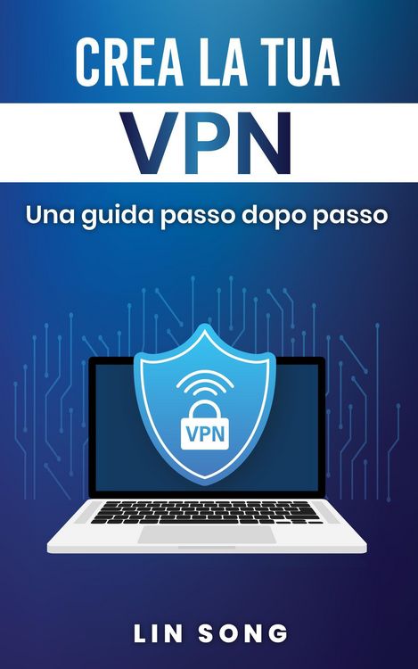 Produktbild: Crea la tua VPN: Una guida passo dopo passo