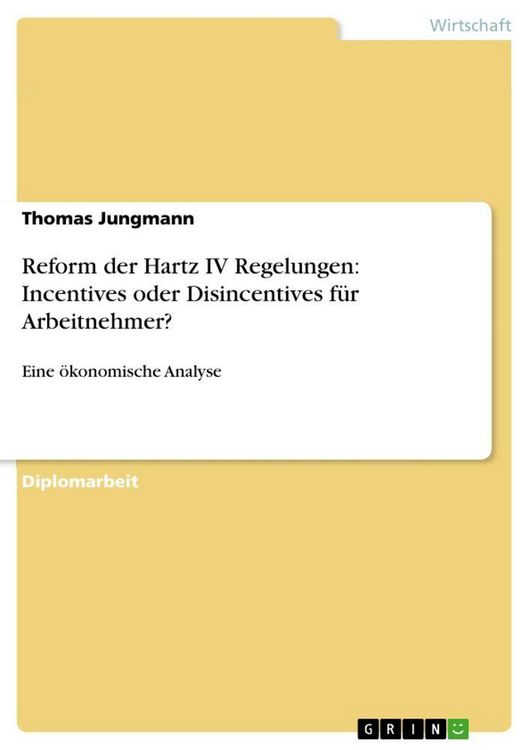Produktbild: Reform der Hartz IV Regelungen: Incentives oder Disincentives f&uuml;r Arbeitnehmer?