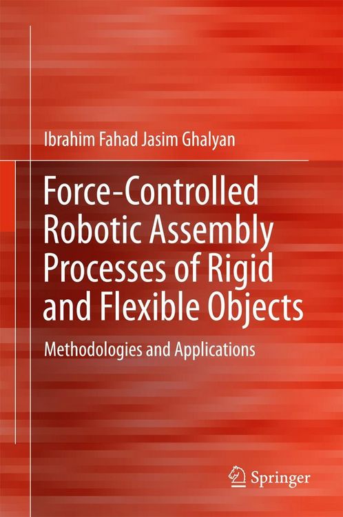 Produktbild: Force-Controlled Robotic Assembly Processes of Rigid and Flexible Objects