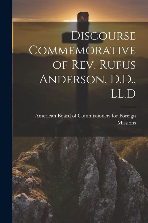 Produktbild: Discourse Commemorative of Rev. Rufus Anderson, D.D., LL.D
