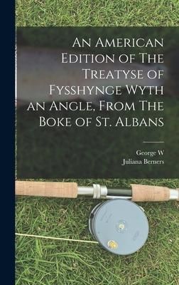 Produktbild: An American Edition of The Treatyse of Fysshynge Wyth an Angle, From The Boke of St. Albans