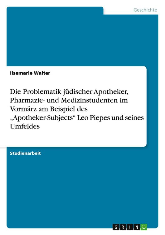 Produktbild: Die Problematik j&uuml;discher Apotheker, Pharmazie- und Medizinstudenten im Vorm&auml;rz am Beispiel des "Apotheker-Subjects" Leo Piepes und seines Umfeldes