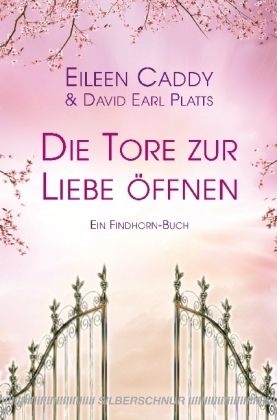 Produktbild: Die Tore zur Liebe &ouml;ffnen