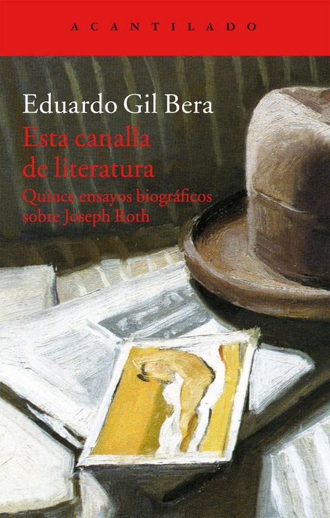 Produktbild: Esta canalla de literatura : quince ensayos biogr&aacute;ficos sobre Joseph Roth