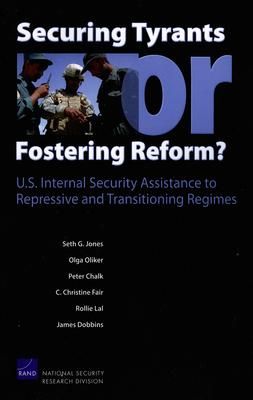 Produktbild: Securing Tyrants or Fostering Reform? U.S. Internal Security Assistance to Repressive and Transitioning Regimes