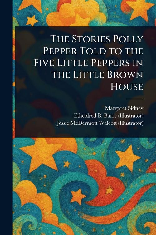 Produktbild: The Stories Polly Pepper Told to the Five Little Peppers in the Little Brown House